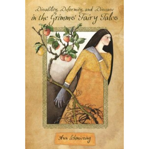 Disability, Deformity, and Disease in the Grimms' Fairy Tales, Ann Schmiesing (Author)