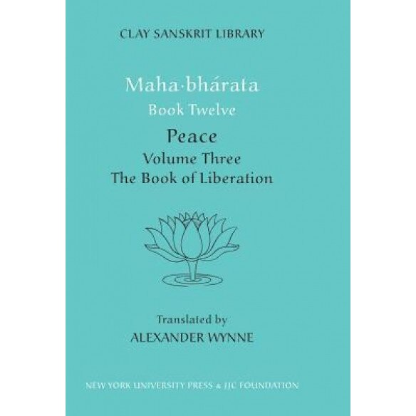 Maha-bharata Book Twelve, Volume 3: Part Two: The Book of Liberation, Alex Wynne (Translator)
