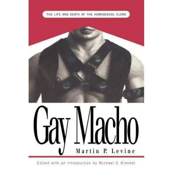 Gay Macho, Martin P. Levine (Author)