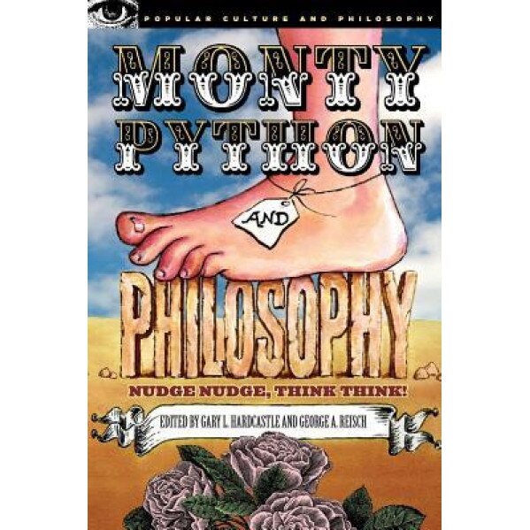 Monty Python and Philosophy: Nudge Nudge, Think Think!,
