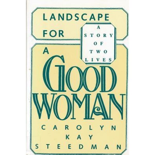 Landscape for a Good Woman: A Story of Two Lives, Carolyn Steedman (Author)