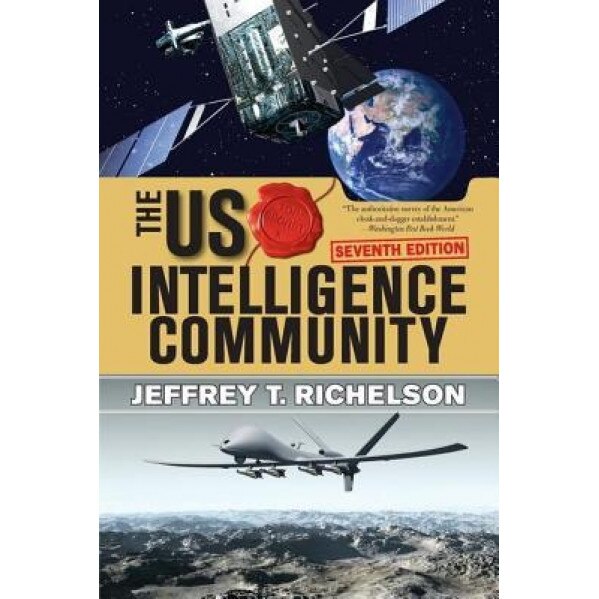The U.S. Intelligence Community, Jeffrey T. Richelson (Author)