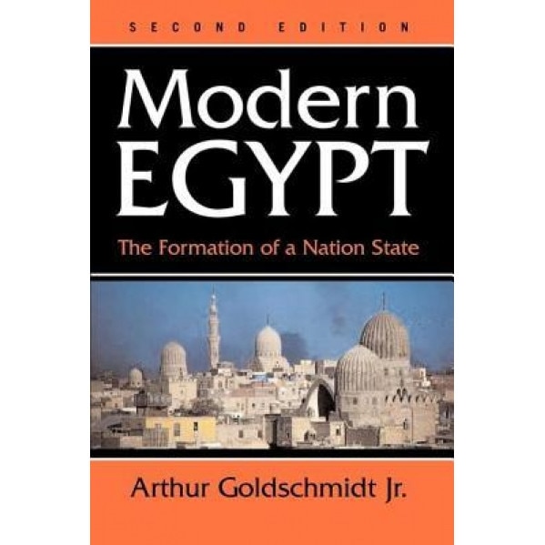 Modern Egypt: The Formation of a Nation-State, Arthur, Jr. Goldschmidt (Author)