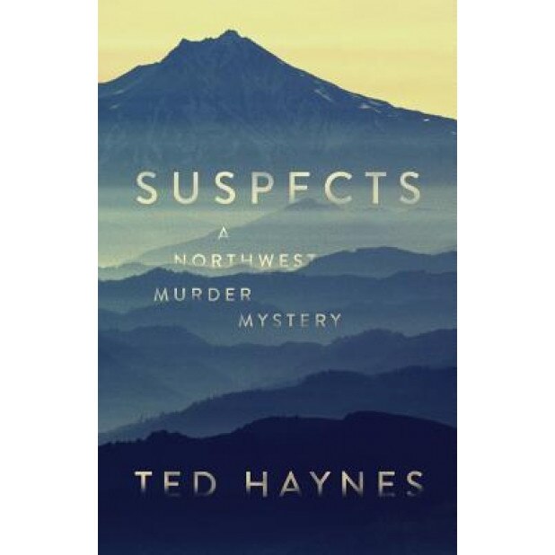 Suspects: A Northwest Murder Mystery, Ted Haynes (Author)