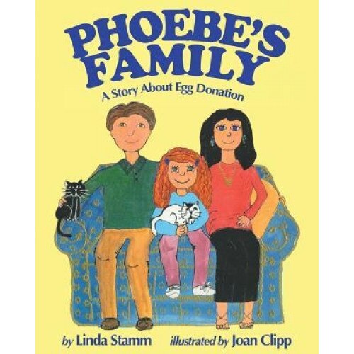 Phoebe's Family: A Story about Egg Donation, Linda Stamm (Author)