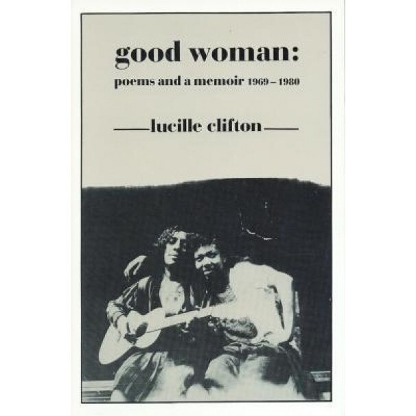 Good Woman: Poems and a Memoir 1969-1980, Lucille Clifton