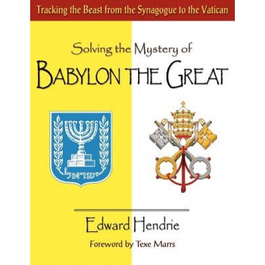 Solving the Mystery of Babylon the Great, Edward Hendrie (Author)