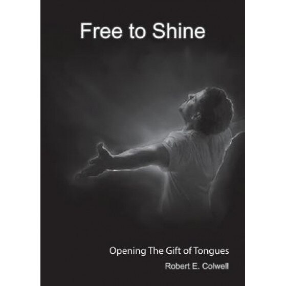 Free to Shine, Robert E. Colwell (Author)