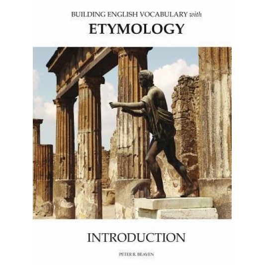 Building English Vocabulary with Etymology Introduction, Peter Beaven (Author)