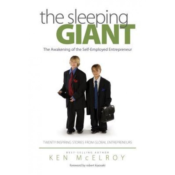 The Sleeping Giant: The Awakening of the Self-Employed Entrepreneur. Twenty Inspiring Stories from Global Entrepreneurs., Ken McElroy (Author)