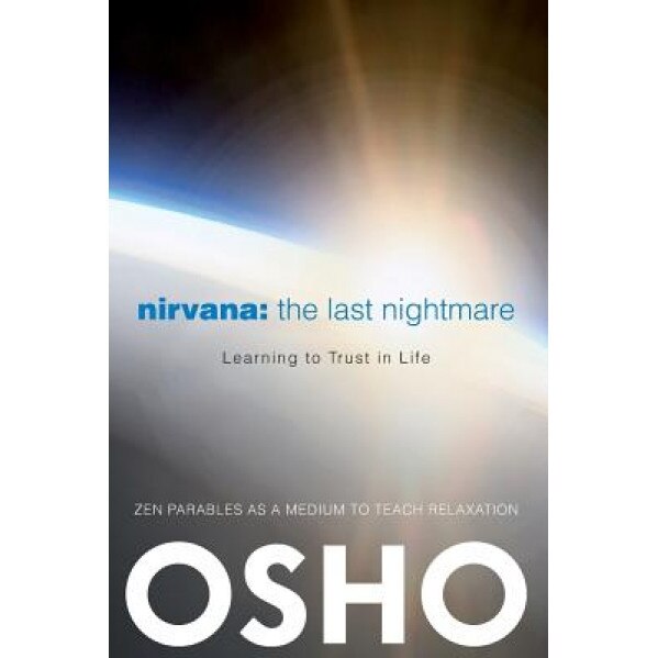 Nirvana: The Last Nightmare: Learning to Trust in Life, Osho (Author)