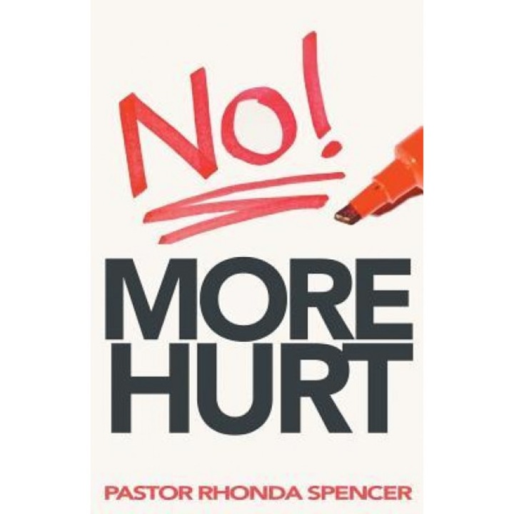 No More Hurt, Pastor Rhonda J. Spencer (Author)