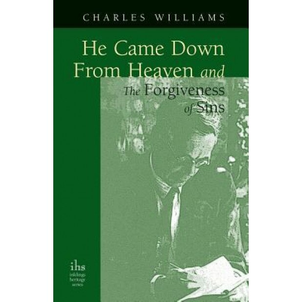 He Came Down from Heaven and the Forgiveness of Sins, Charles Williams (Author)