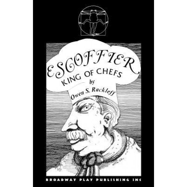 Escoffier, King of Chefs, Owen S. Rackleff (Author)