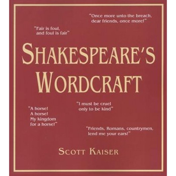 Shakespeare's Wordcraft, Scott Kaiser Shakespeare's Wordcraft, Scott Kaiser