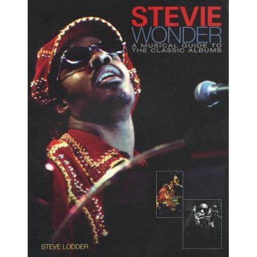 Stevie Wonder: A Musical Guide to the Classic Albums, Steve Lodder (Author)