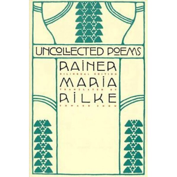 Uncollected Poems: Bilingual Edition, Rainer Maria Rilke (Author)