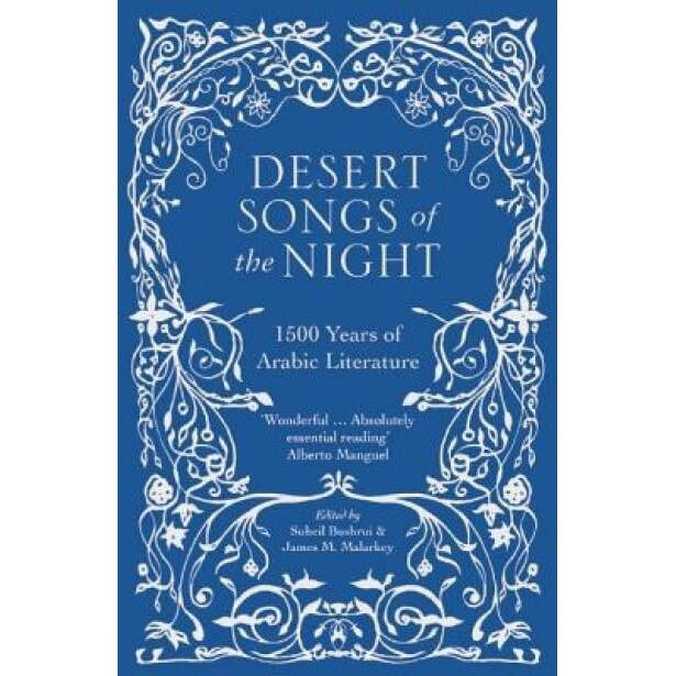 Desert Songs of the Night: 1500 Years of Arabic Literature, Suheil Bushrui (Editor)