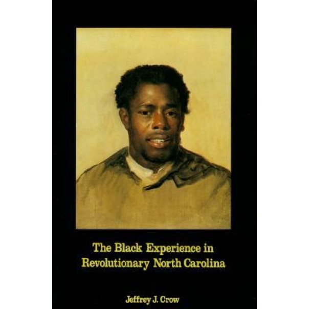 Black Experience in Revolutionary North Carolina, Jeffrey J. Crow (Author)