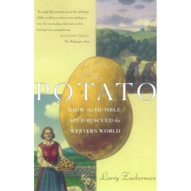 The Potato: How the Humble Spud Rescued the Western World, Larry Zuckerman (Author)