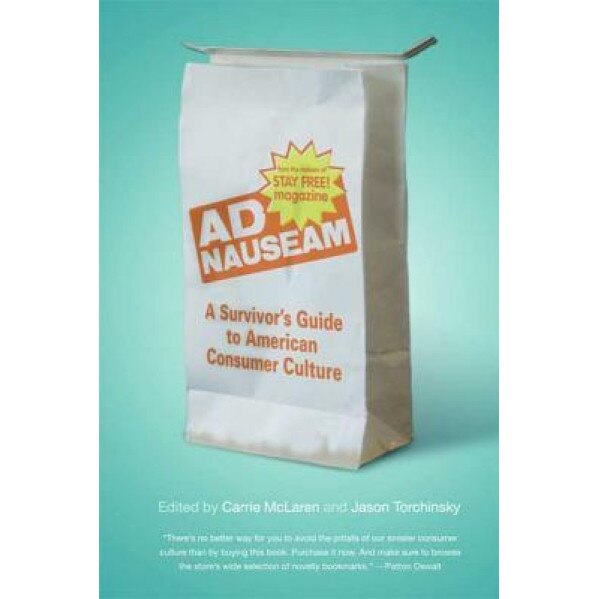 Ad Nauseam: A Survivor's Guide to American Consumer Culture,
