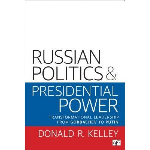 The Russian Presidency: Executive Power and Democracy in Post-Communist Russia, Donald Kelley (Author)
