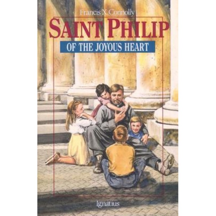 Saint Philip of the Joyous Heart:, Francis X. Connolly (Author)