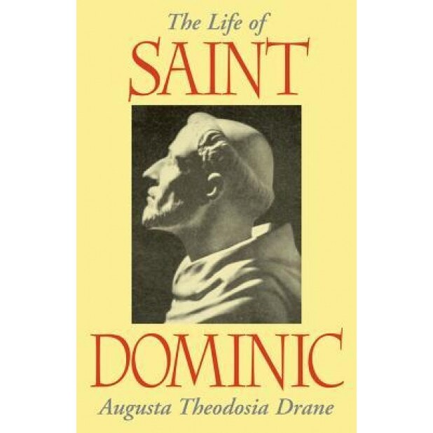 The Life of St. Dominic, Augustus T. Drane (Author)