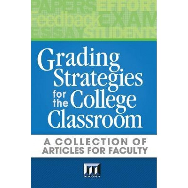 Grading Strategies for the College Classroom: A Collection of Articles for Faculty, Maryellen Weimer Ph. D. (Author)