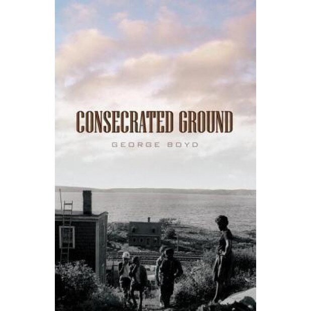 Consecrated Ground, George Boyd (Author)