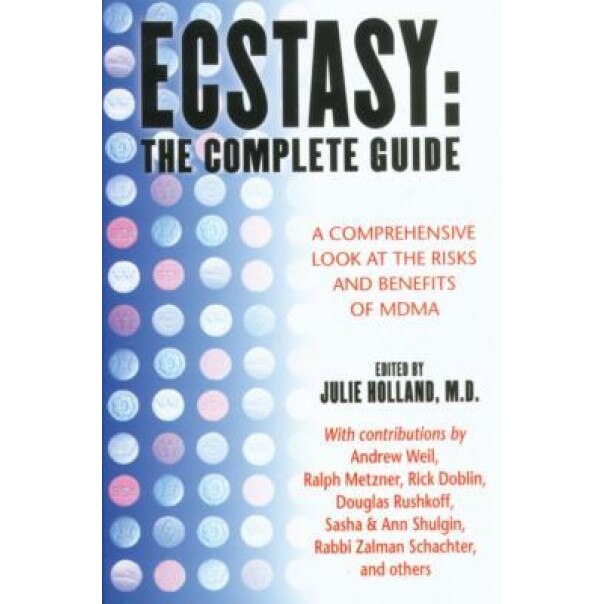 Ecstasy: The Complete Guide: A Comprehensive Look at the Risks and Benefits of Mdma,