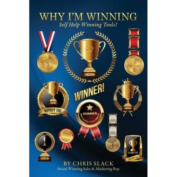 Why I'm Winning, By Chris Slack Award Winning Sales Rep (Author)