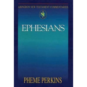 Abingdon New Testament Commentary - Ephesians, Pheme Perkins (Author) Abingdon New Testament Commentary - Ephesians, Pheme Perkins (Author)
