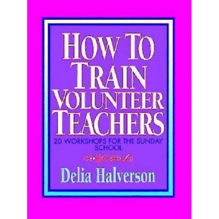 How to Train Volunteer Teachers, Delia Touchton Halverson (Author)