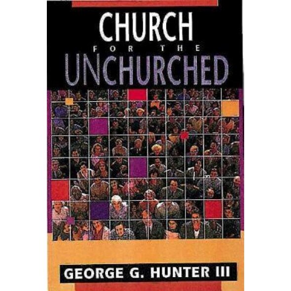 Church for the Unchurched, George G., III Hunter, III George G. Hunter