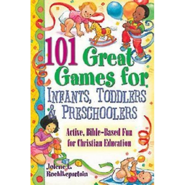 101 Great Games for Infants, Toddlers, & Preschoolers, Jolene L. Roehlkepartain (Author)