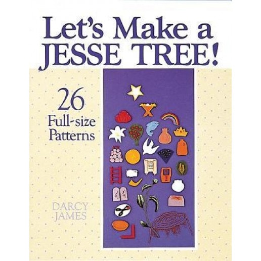 Let's Make a Jesse Tree!: 26 Full-Size Patterns, Darcy James (Author)