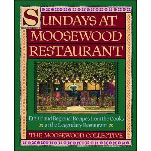 Sundays at Moosewood Restaurant: Ethnic and Regional Recipes from the Cooks at the Legendary Restaurant, Carolyn B. Mitchell, Moosewood Collective