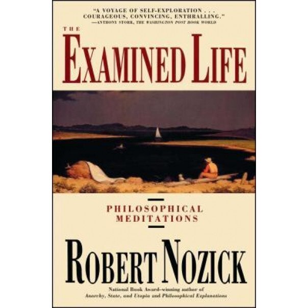 Examined Life: Philosophical Meditations, Robert Nozick