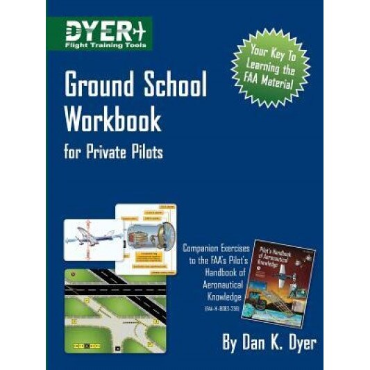 Ground School Workbook for Private Pilots, Dan K. Dyer (Author)