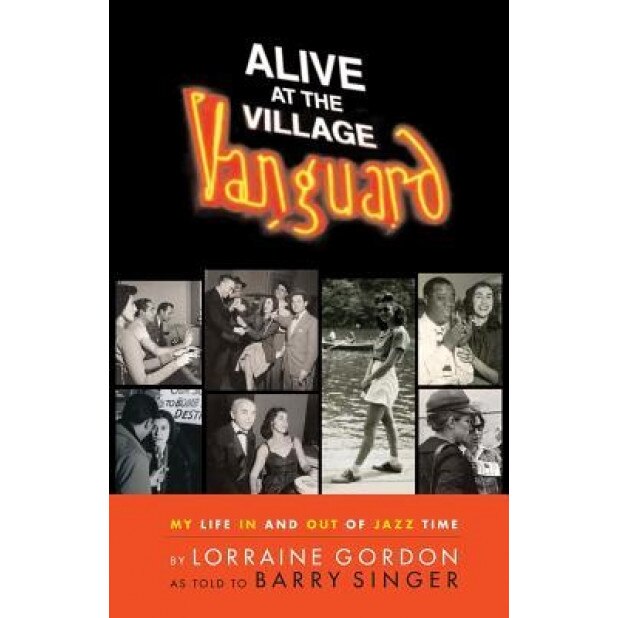 Alive at the Village Vanguard: My Life in and Out of Jazz Time, Lorraine Gordon (Author)