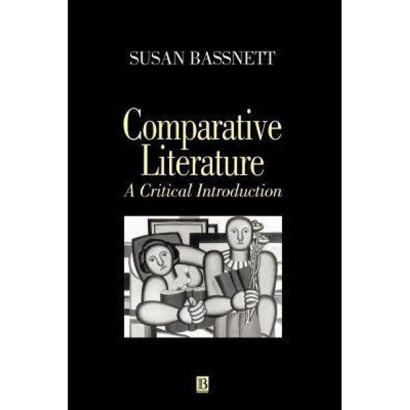 Comparative Literature: A Critical Introduction, Susan Bassnett (Author)