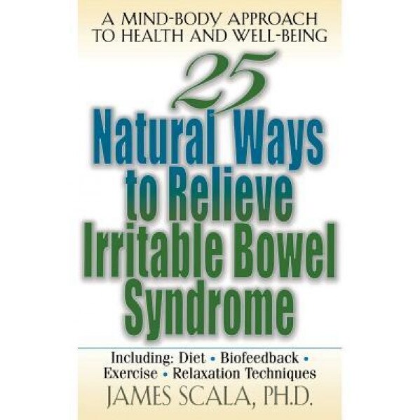 25 Natural Ways to Control Irritable Bowel Syndrome, James Scala (Author)