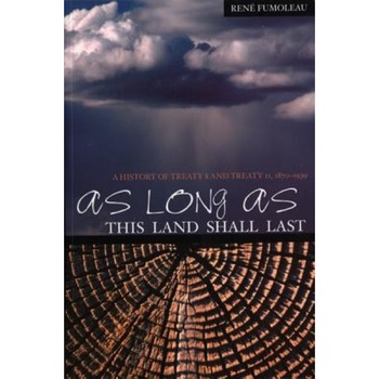 As Long as This Land Shall Last: A History of Treaty 8 and Treaty 11, 1870-1939, Rene Fumoleau (Author) As Long as This Land Shall Last: A History of Treaty 8 and Treaty 11, 1870-1939, Rene Fumoleau (Author)
