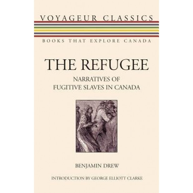 The Refugee: Narratives of Fugitive Slaves in Canada, Benjamin Drew (Author)