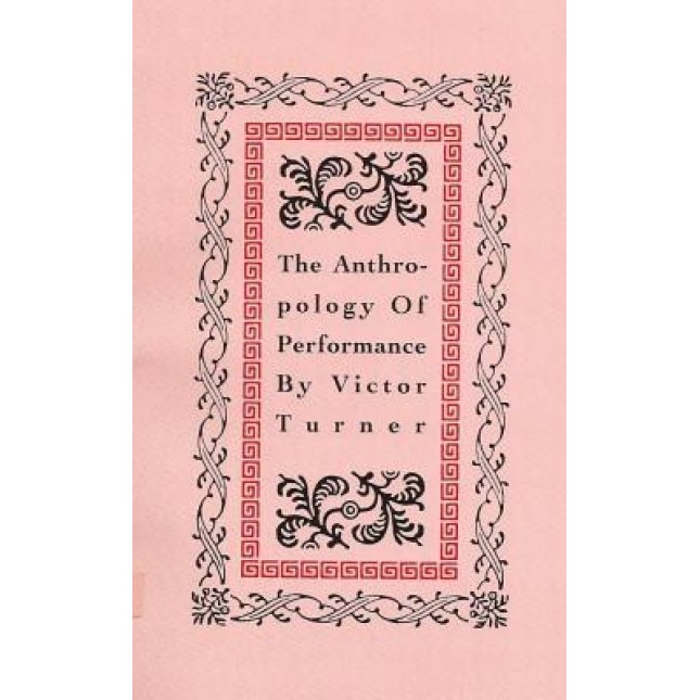 The Anthropology of Performance, Victor Witter Turner (Author)