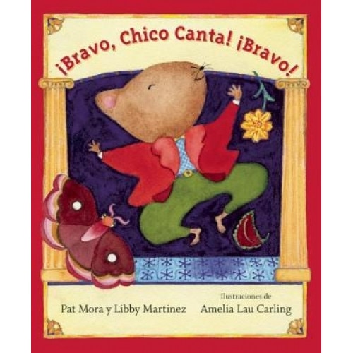 !Bravo, Chico Canta! !Bravo!, Pat Mora (Author)