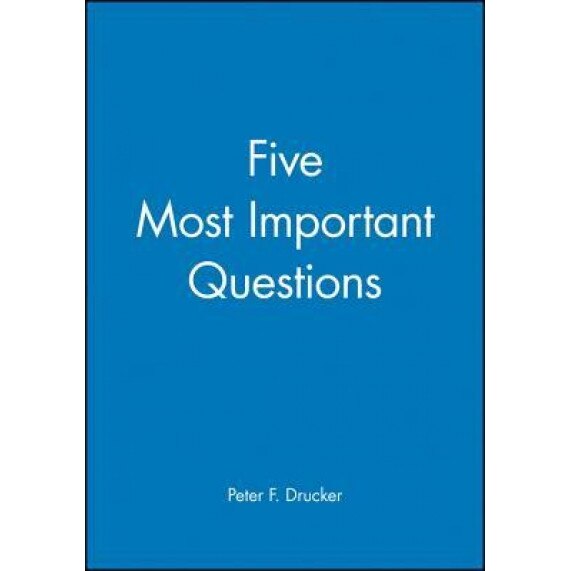 Five Most Important Questions, Peter F. Drucker (Author)