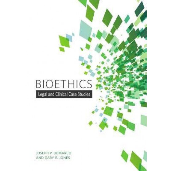 Bioethics: Legal and Clinical Case Studies, Gary E. Jones (Author)