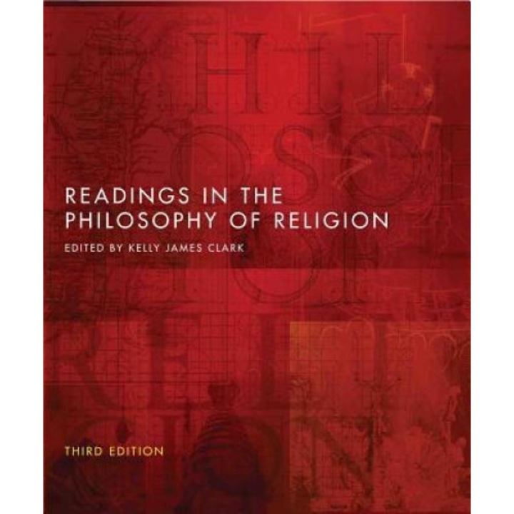 Readings in the Philosophy of Religion - Third Edition, Kelly James Clark (Editor)